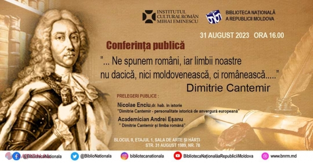 „... Ne spunem români, iar limbii noastre nu dacică, nici moldovenească, ci românească...” - Dimitrie Cantemir: ICR Chișinău și Biblioteca Națională organizează o conferință științifică dedicată Zilei Limbii Române 